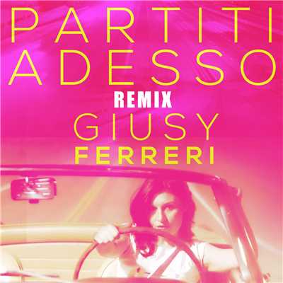 Partiti adesso (Marco Cavax Remix)/Giusy Ferreri
