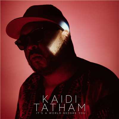 It's A World Before You (feat. Dego)/KAIDI TATHAM