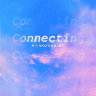 シングル/Connecting/Hinako Canary