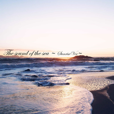 The sound of the sea Sunrise 08/SOTS