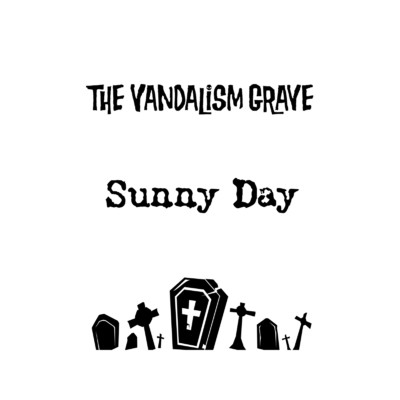 シングル/Sunny Day/The Vandalism Grave