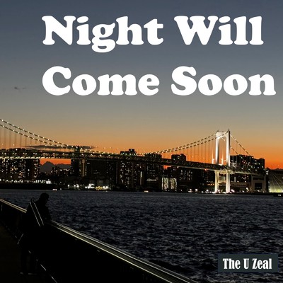 Night Will Come Soon/The U zeal