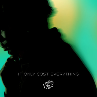 It Only Cost Everything/Victor Ray