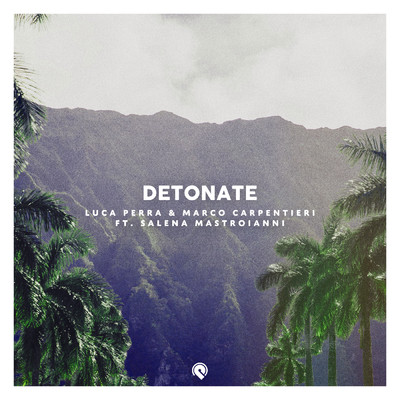 Detonate (featuring Salena Mastroianni)/Luca Perra／Marco Carpentieri