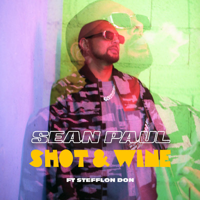 Shot & Wine (featuring Stefflon Don)/Sean Paul