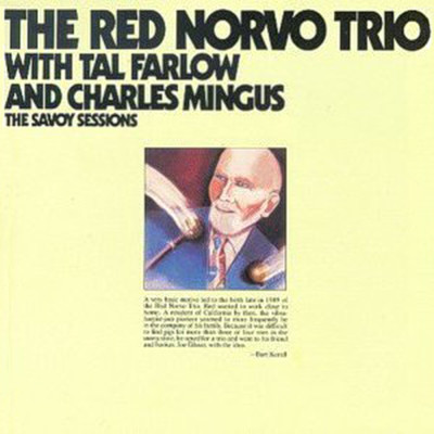 The Savoy Sessions: The Red Norvo Trio (featuring Tal Farlow, Charles Mingus)/Red Norvo Trio