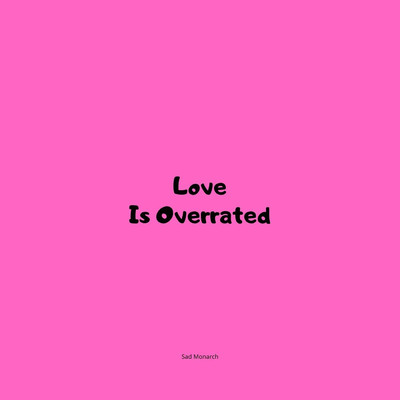 シングル/Love Is Overrated/Sad Monarch