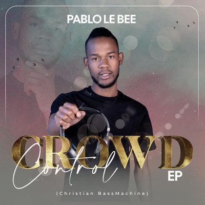 Crowd Control (feat. DJ Obza, MuziQALsthesh)/Pablo Le Bee