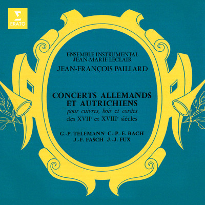 Concerts allemands et autrichiens des XVIIe et XVIIIe siecles: Telemann, CPE Bach, Fasch & Fux/Jean-Francois Paillard