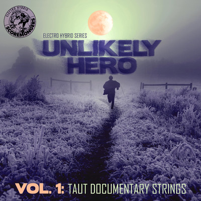 アルバム/Unlikely Hero, Vol. 1 - Taut Documentary Strings (Electro Hybrid Series)/SCOREMONGERS