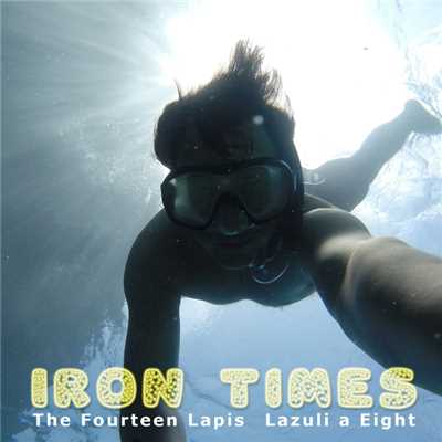 Iron Times/The Fourteen Lapis Lazuli a Eight