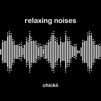 アルバム/relaxing noises/chickii