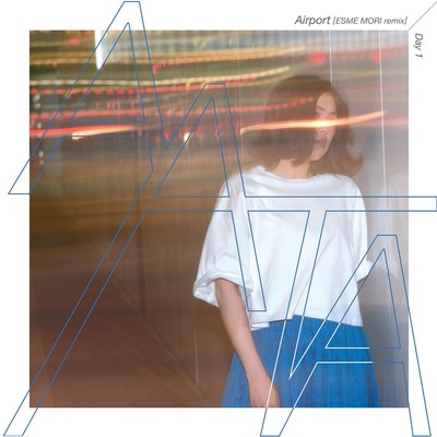 アルバム/Airport (ESME MORI Remix) ／ Day1/AATA