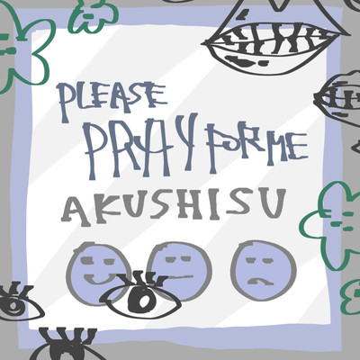 PLEASE PRAY FOR ME/あくしす
