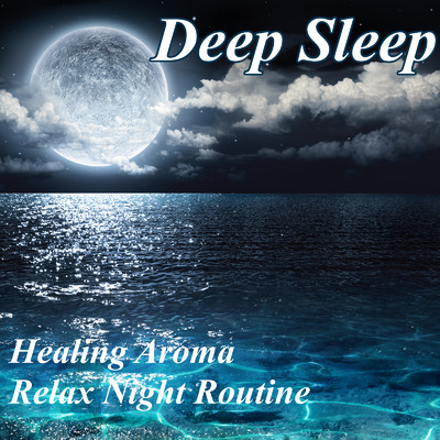 Deep Sleep Healing Aroma Relax Night Routine/睡眠音楽おすすめTIMES