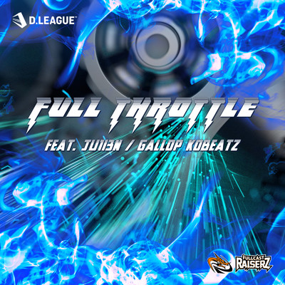 シングル/FULL THROTTLE (feat. JU1I3N & GALLOP KOBeatz)/FULLCAST RAISERZ