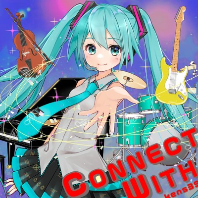 CONNECT WITH (feat. 初音ミク)/kens39