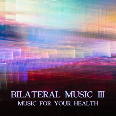 アルバム/Bilateral Music III/Music For Your Health