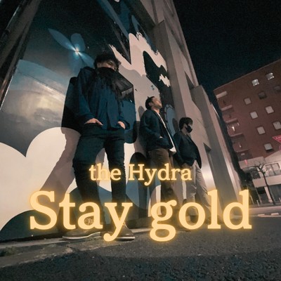 Stay gold/the Hydra