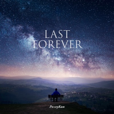 シングル/Last Forever/Po+xyKun