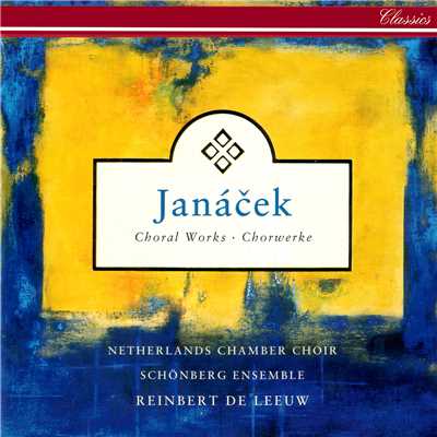 Janacek: Choral Works/ラインベルト・デ・レーウ／オランダ室内合唱団／Schonberg Ensemble