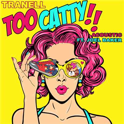 Too Catty (Explicit) (featuring Joel Baker／Acoustic)/Tranell
