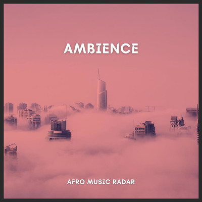 Ambience/Afro Music Radar