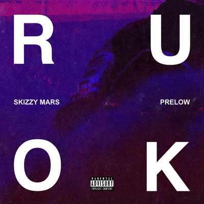R U OK？/Skizzy Mars & Prelow