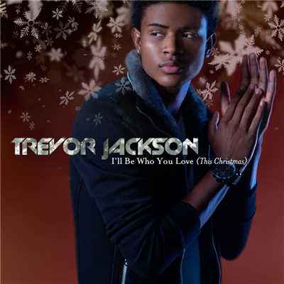 I'll Be Who You Love (This Christmas)/Trevor Jackson