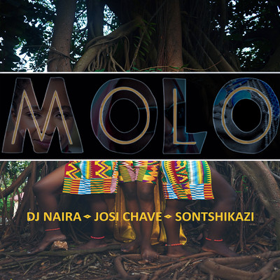 MOLO (feat. Sontshikazi)/DJ Naira & Josi Chave