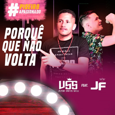 Porque Que Nao Volta (feat. JF)/Vilmar Santos Show