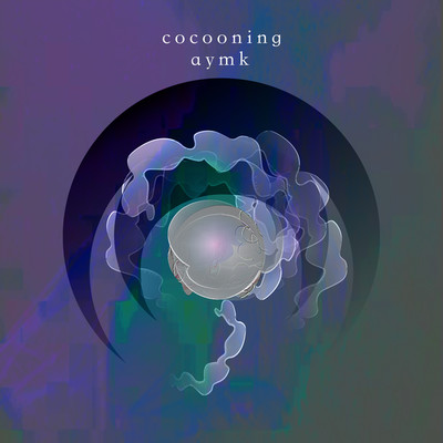 cocooning/aymk