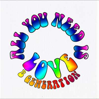 All you need is love/B Generation