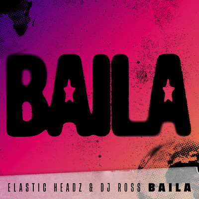 シングル/Baila (Extended Mix)/Elastic Headz & DJ Ross