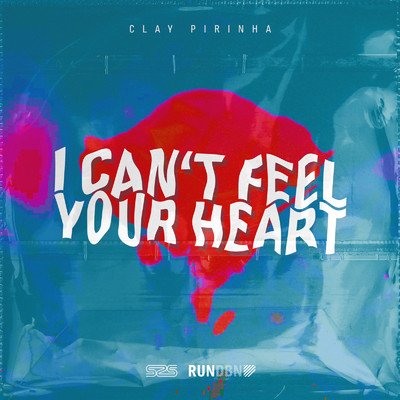 I Can't Feel Your Heart/Clay Pirinha