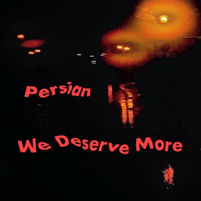 WE DESERVE MORE/Persian