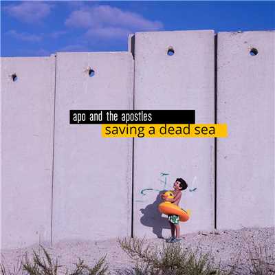 Saving A Dead Sea/Apo & The Apostles