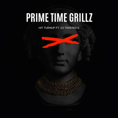 Prime Time Grillz (feat. DJ Twisted E)/Hit Turnup