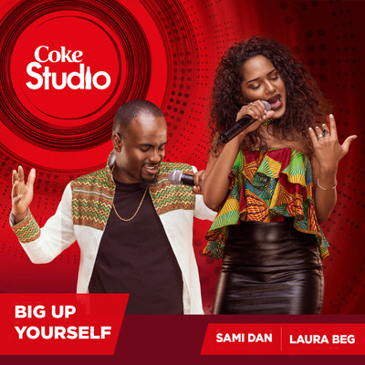 Big Up Yourself (Coke Studio Africa)/Sami Dan and Laura Beg