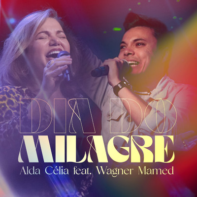 Dia do Milagre (feat. Wagner Mamed)/Alda Celia