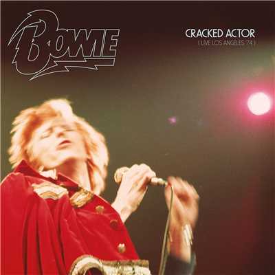 Cracked Actor (Live) [Los Angeles '74]/David Bowie