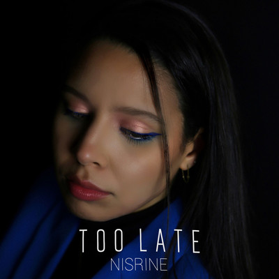 Too Late/Nisrine