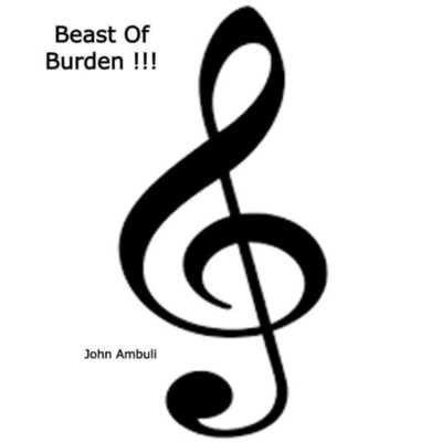 Beast of Burden！！！/John Ambuli