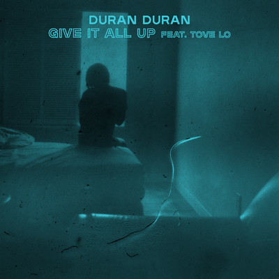 シングル/GIVE IT ALL UP (feat. Tove Lo)/Duran Duran