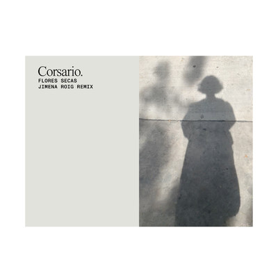 Flores Secas (Jimena Roig Remix)/Corsario.