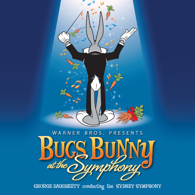 Bugs Bunny at the Symphony/George Daugherty & The Sydney Symphony