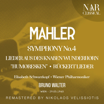 MAHLER: SYMPHONY No. 4; LIEDER AUS DES KNABEN WUNDERHORN ”HUMORESKEN”; RUCKERT LIEDER/Bruno Walter