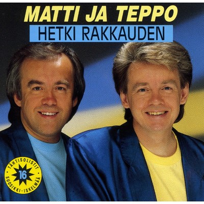 アルバム/Hetki Rakkauden/Matti ja Teppo
