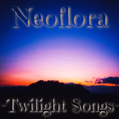 アルバム/Twilight Songs/Neoflora