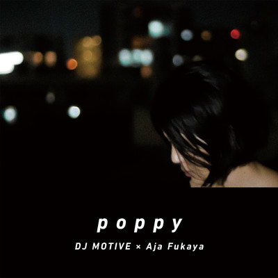 POPPY/DJ MOTIVE × Aja Fukaya